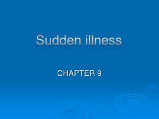 Sudden illness
