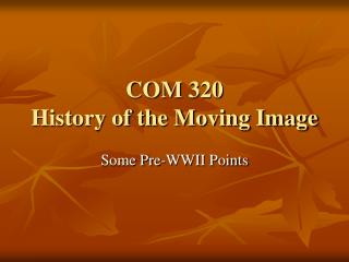 COM 320 History of the Moving Image