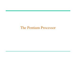 The Pentium Processor