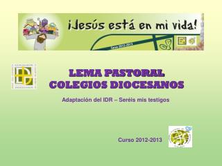 LEMA PASTORAL COLEGIOS DIOCESANOS