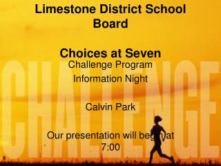 Limestone District School Board Choices at Seven