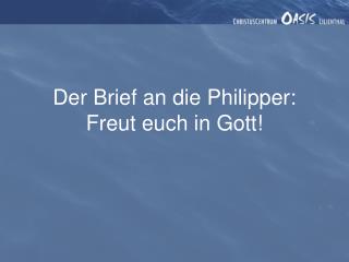 Der Brief an die Philipper: Freut euch in Gott!