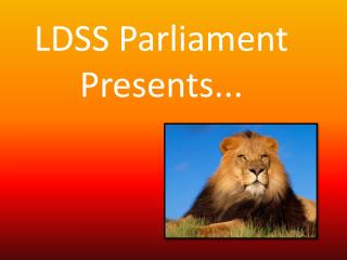 LDSS Parliament Presents...