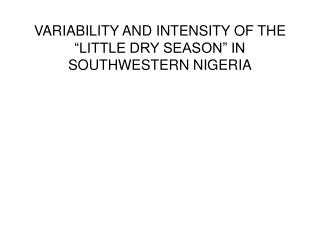 VARIABILITY AND INTENSITY OF THE “LITTLE DRY SEASON” IN SOUTHWESTERN NIGERIA