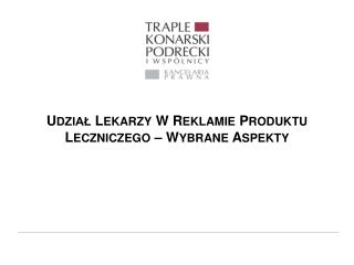 U DZIAŁ L EKARZY W R EKLAMIE P RODUKTU L ECZNICZEGO – W YBRANE A SPEKTY