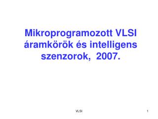 Mikroprogramozott VLSI áramkörök és intelligens szenzorok, 200 7 .