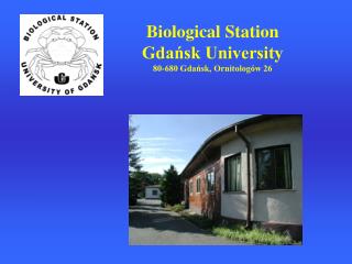 Biological Station Gdańsk University 80-680 Gdańsk, Ornitologów 26