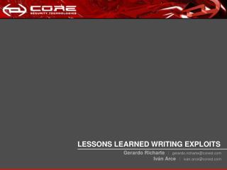 LESSONS LEARNED WRITING EXPLOITS Gerardo Richarte  gerardo.richarte@corest