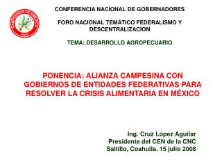 Ing. Cruz López Aguilar Presidente del CEN de la CNC Saltillo, Coahuila. 15 julio 2008