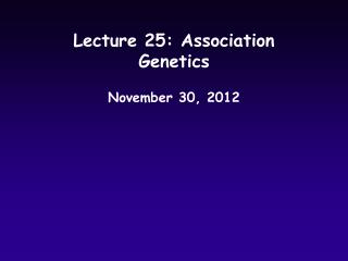 Lecture 25: Association Genetics