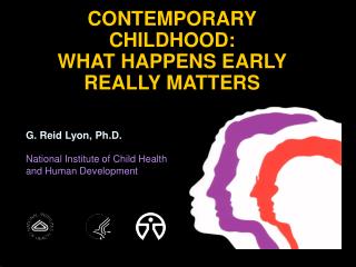 CONTEMPORARY CHILDHOOD: WHAT HAPPENS EARLY REALLY MATTERS