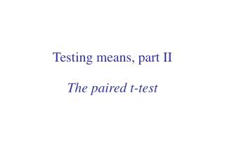 Testing means, part II The paired t-test