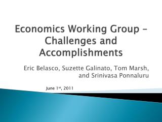 Economics Working Group –Challenges and Accomplishments