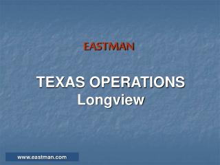 EASTMAN TEXAS OPERATIONS Longview