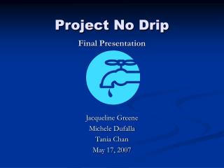 Project No Drip Final Presentation