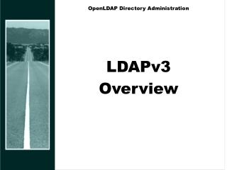 OpenLDAP Directory Administration LDAPv3 Overview