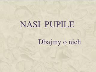 Nasi pupile