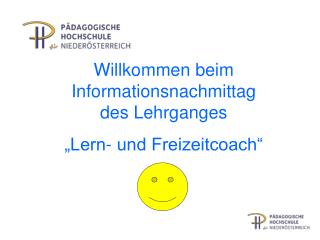 Willkommen beim Informationsnachmittag des Lehrganges „Lern- und Freizeitcoach“