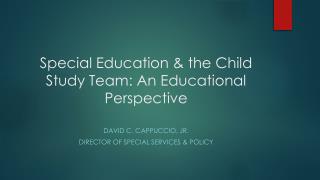 Special Education &amp; the Child Study Team: An Educational Perspective
