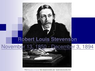 Robert Louis Stevenson November 13, 1850 - December 3, 1894