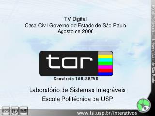 TV Digital Casa Civil Governo do Estado de São Paulo Agosto de 2006