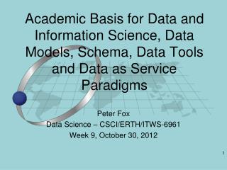 Peter Fox Data Science – CSCI/ERTH/ITWS-6961 Week 9, October 30, 2012
