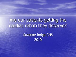 Are our patients getting the cardiac rehab they deserve?