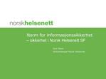 Norm for informasjonssikkerhet sikkerhet i Norsk Helsenett SF