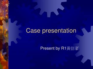 Case presentation