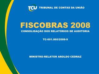FISCOBRAS 2008 CONSOLIDAÇÃO DOS RELATÓRIOS DE AUDITORIA TC-001.060/2008-9