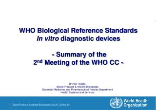 WHO Biological Reference Standards In vitro diagnostic devices - Summary of the 2 nd Meeting of the WHO CC -
