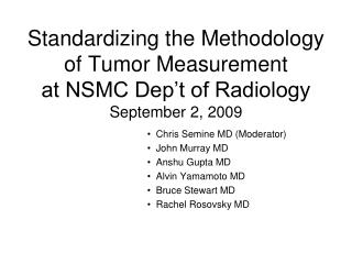 Standardizing the Methodology of Tumor Measurement at NSMC Dep’t of Radiology September 2, 2009