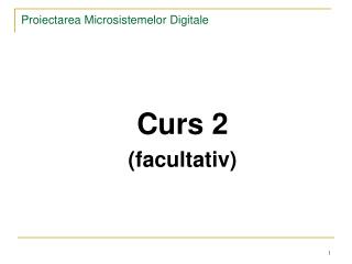 Proiectarea Microsistemelor Digitale