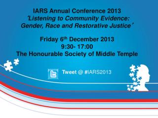 IARS Annual Conference 2013 ‘ Listening to Community Evidence: