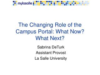 The Changing Role of the Campus Portal: What Now? What Next?