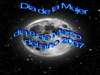 Dia de la Mujer dia 8 de Marzo del año 2007