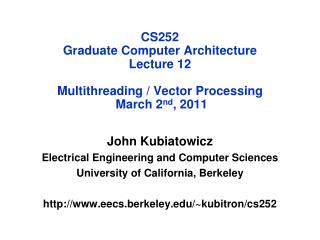 John Kubiatowicz Electrical Engineering and Computer Sciences University of California, Berkeley