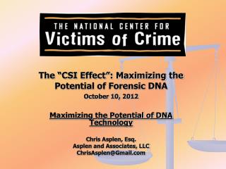 The “CSI Effect”: Maximizing the Potential of Forensic DNA October 10, 2012