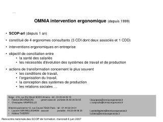 SCOP-arl (depuis 1 an) constitué de 4 ergonomes consultants (3 CDI dont deux associés et 1 CDD) interventions ergonomiq