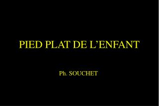 PIED PLAT DE L’ENFANT