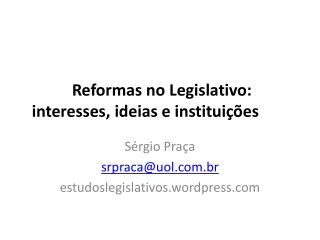 Reformas no Legislativo: interesses, ideias e instituições
