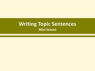 Writing Topic Sentences Mini-lesson