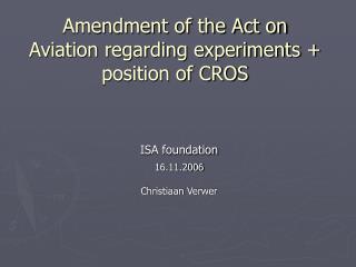Amendment of the Act on Aviation regarding experiments + position of CROS