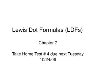 Lewis Dot Formulas (LDFs)