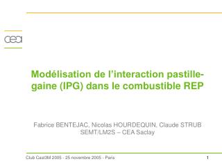 Modélisation de l’interaction pastille-gaine (IPG) dans le combustible REP