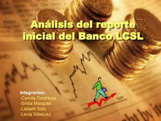 Análisis del reporte inicial del Banco LCSL