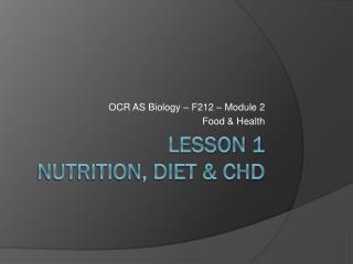 Lesson 1 Nutrition, Diet &amp; CHD