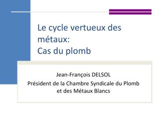 Le cycle vertueux des métaux: Cas du plomb