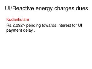 UI/Reactive energy charges dues
