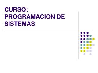 CURSO: PROGRAMACION DE SISTEMAS